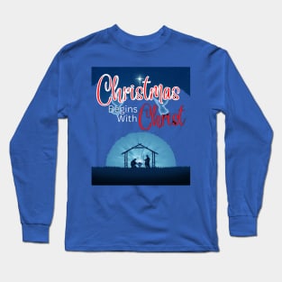 Christmas Begins With Christ Christmas Long Sleeve T-Shirt